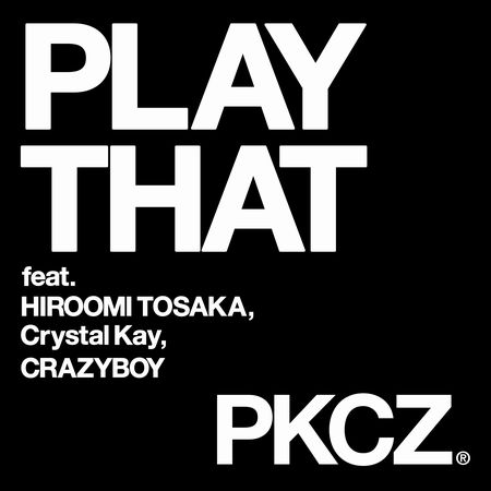 Pkcz Play That Feat 登坂広臣 Crystal Kay Crazyboy 配信 Astage アステージ