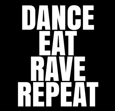 DANCE EAT RAVE REPEAT