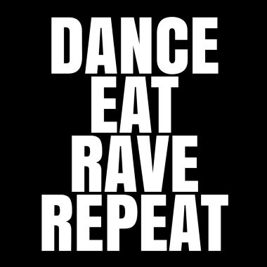 DANCE EAT RAVE REPEAT
